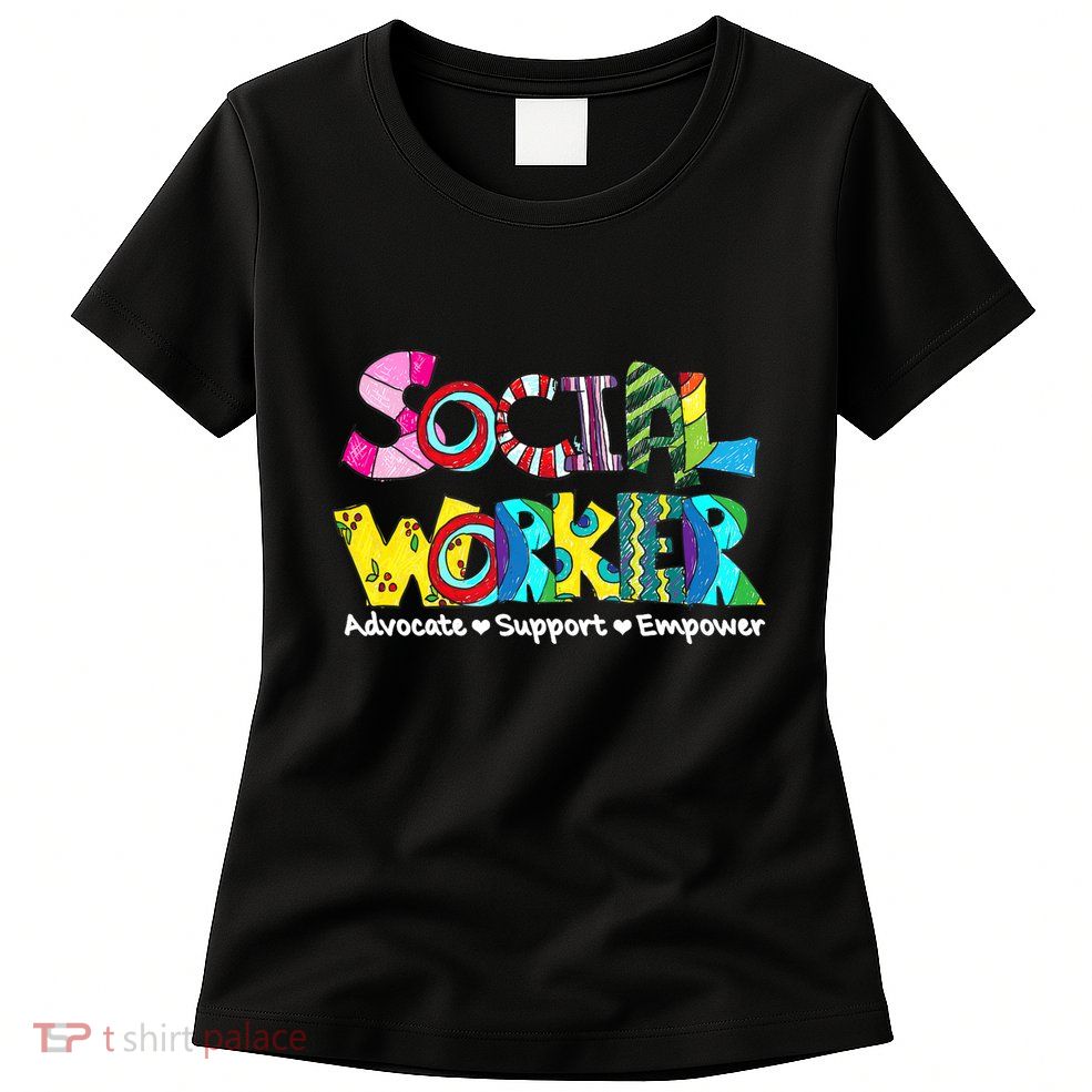 Advocate Support And Empower Social Worker Social Work Month Womens T-Shirt