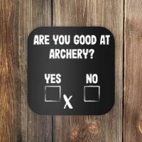 Archer Sarcasm Are You Good At Archery? Funny Bow Hunting Coaster