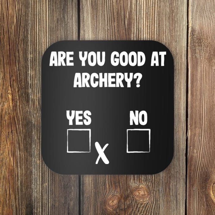 Archer Sarcasm Are You Good At Archery? Funny Bow Hunting Coaster