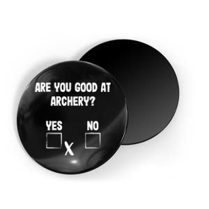 Archer Sarcasm Are You Good At Archery? Funny Bow Hunting Magnet