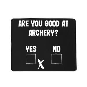 Archer Sarcasm Are You Good At Archery? Funny Bow Hunting Mousepad