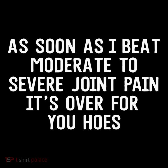 As Soon As I Beat Moderate To Severe Joint Pain It’S Over For You Hoes Magnet