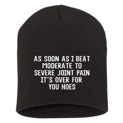 As Soon As I Beat Moderate To Severe Joint Pain It’S Over For You Hoes Short Acrylic Beanie