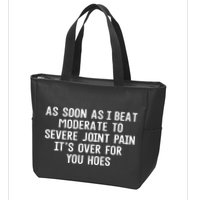 As Soon As I Beat Moderate To Severe Joint Pain It’S Over For You Hoes Zip Tote Bag