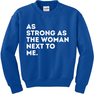 As Strong As The Woman Next To Me Feminism Feminist Kids Sweatshirt