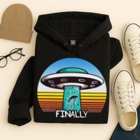 Alien S Abduction Ufo Finally Hoodie