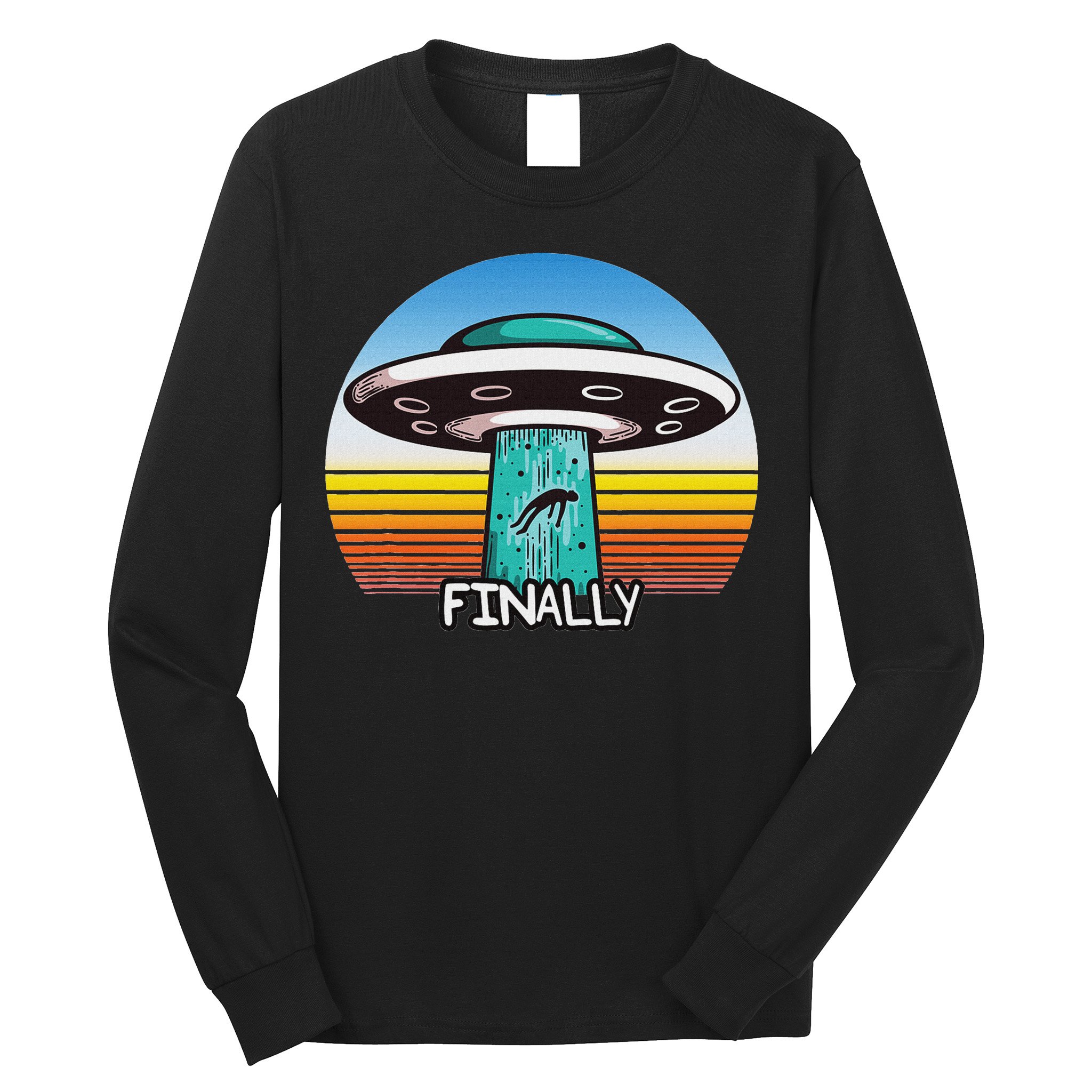 Alien S Abduction Ufo Finally Long Sleeve Shirt
