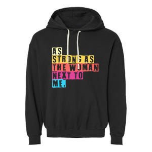 As Strong As The Women Next To Me Women Empowerment Feminist Garment-Dyed Fleece Hoodie