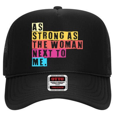 As Strong As The Women Next To Me Women Empowerment Feminist High Crown Mesh Back Trucker Hat