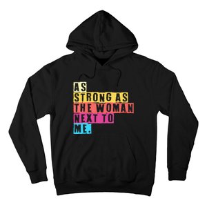 As Strong As The Women Next To Me Women Empowerment Feminist Hoodie