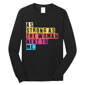 As Strong As The Women Next To Me Women Empowerment Feminist Long Sleeve Shirt