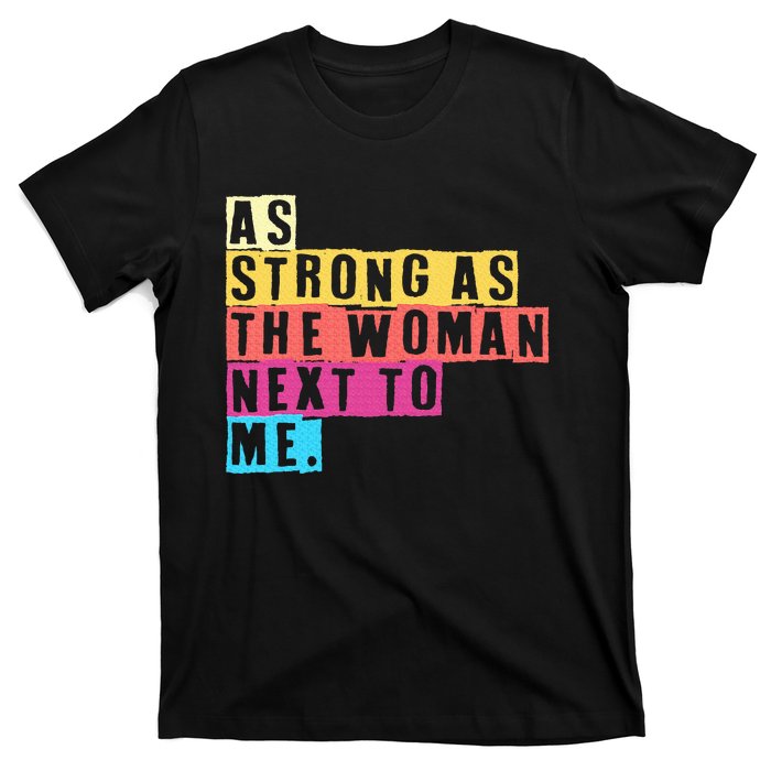 As Strong As The Women Next To Me Women Empowerment Feminist T-Shirt