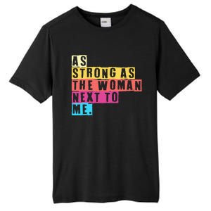 As Strong As The Women Next To Me Women Empowerment Feminist Tall Fusion ChromaSoft Performance T-Shirt