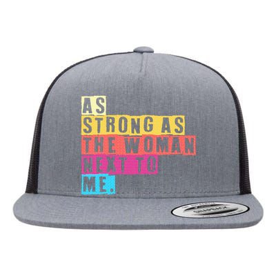 As Strong As The Women Next To Me Women Empowerment Feminist Flat Bill Trucker Hat