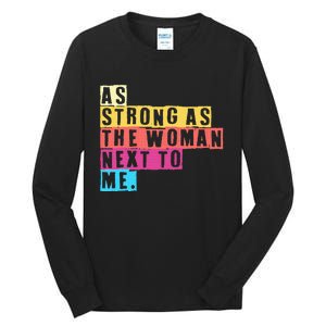 As Strong As The Women Next To Me Women Empowerment Feminist Tall Long Sleeve T-Shirt