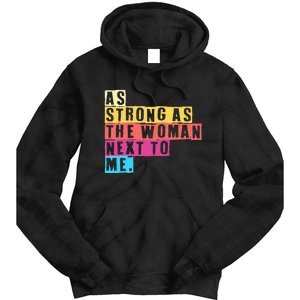 As Strong As The Women Next To Me Women Empowerment Feminist Tie Dye Hoodie