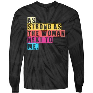 As Strong As The Women Next To Me Women Empowerment Feminist Tie-Dye Long Sleeve Shirt