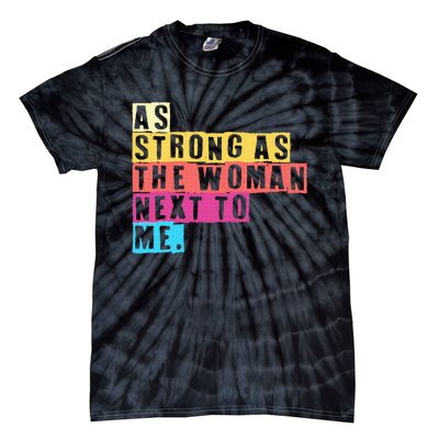 As Strong As The Women Next To Me Women Empowerment Feminist Tie-Dye T-Shirt