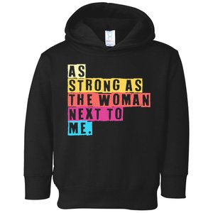 As Strong As The Women Next To Me Women Empowerment Feminist Toddler Hoodie