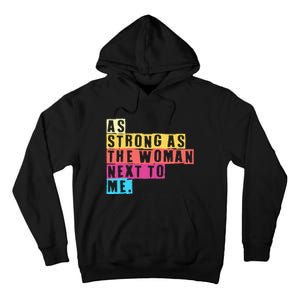 As Strong As The Women Next To Me Women Empowerment Feminist Tall Hoodie