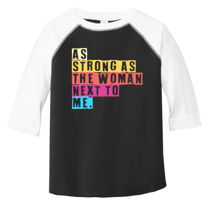 As Strong As The Women Next To Me Women Empowerment Feminist Toddler Fine Jersey T-Shirt