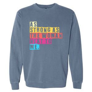 As Strong As The Women Next To Me Women Empowerment Feminist Garment-Dyed Sweatshirt