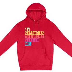 As Strong As The Women Next To Me Women Empowerment Feminist Premium Pullover Hoodie