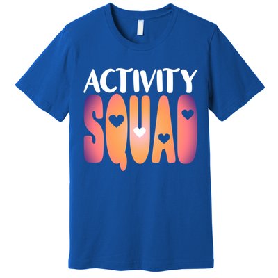 Activity Squad Activity Director Activity Assistant Gift Premium T-Shirt