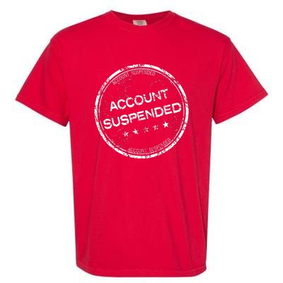 Account Suspended Garment-Dyed Heavyweight T-Shirt