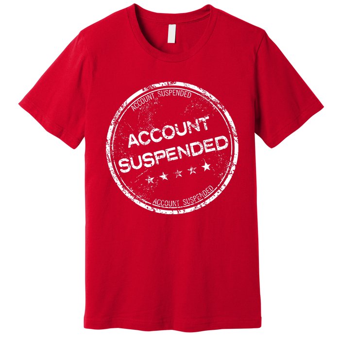 Account Suspended Premium T-Shirt