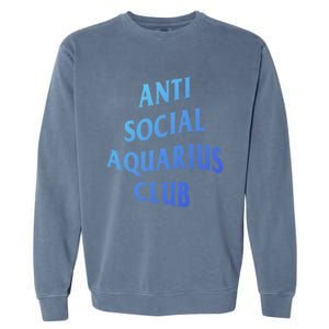 Anti Social Aquarius Club Birth Sign Aquarius Zodiac Cute Gift Garment-Dyed Sweatshirt