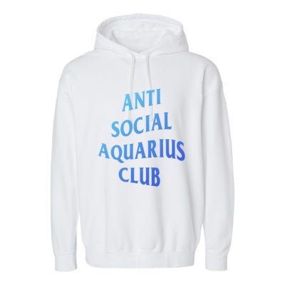 Anti Social Aquarius Club Birth Sign Aquarius Zodiac Cute Gift Garment-Dyed Fleece Hoodie