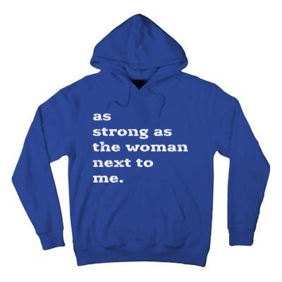 As Strong As The Next To Me Feminist Gift Cute Gift Tall Hoodie