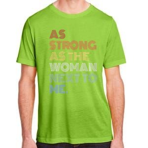 As Strong As The Next To Me Gift Adult ChromaSoft Performance T-Shirt