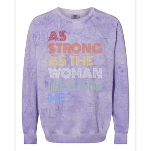 As Strong As The Next To Me Gift Colorblast Crewneck Sweatshirt