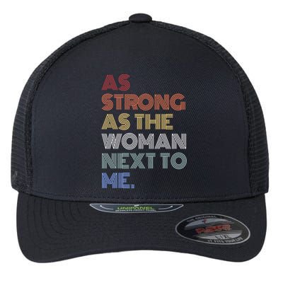 As Strong As The Next To Me Gift Flexfit Unipanel Trucker Cap