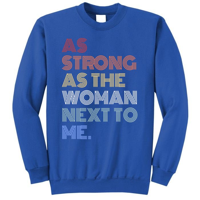 As Strong As The Next To Me Gift Sweatshirt