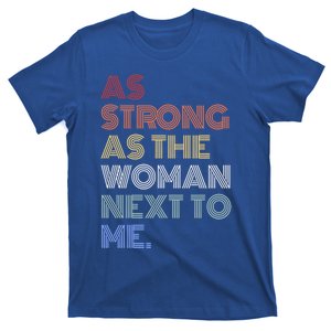 As Strong As The Next To Me Gift T-Shirt