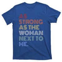 As Strong As The Next To Me Gift T-Shirt