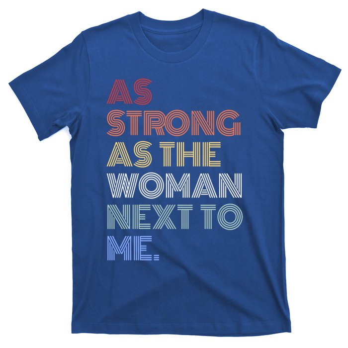 As Strong As The Next To Me Gift T-Shirt