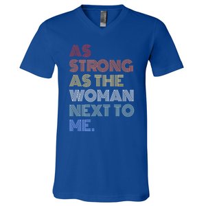 As Strong As The Next To Me Gift V-Neck T-Shirt