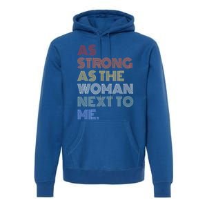 As Strong As The Next To Me Gift Premium Hoodie