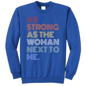 As Strong As The Next To Me Gift Tall Sweatshirt