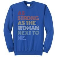 As Strong As The Next To Me Gift Tall Sweatshirt