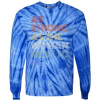 As Strong As The Next To Me Gift Tie-Dye Long Sleeve Shirt