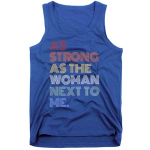 As Strong As The Next To Me Gift Tank Top