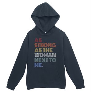 As Strong As The Next To Me Gift Urban Pullover Hoodie