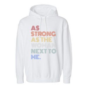 As Strong As The Next To Me Gift Garment-Dyed Fleece Hoodie