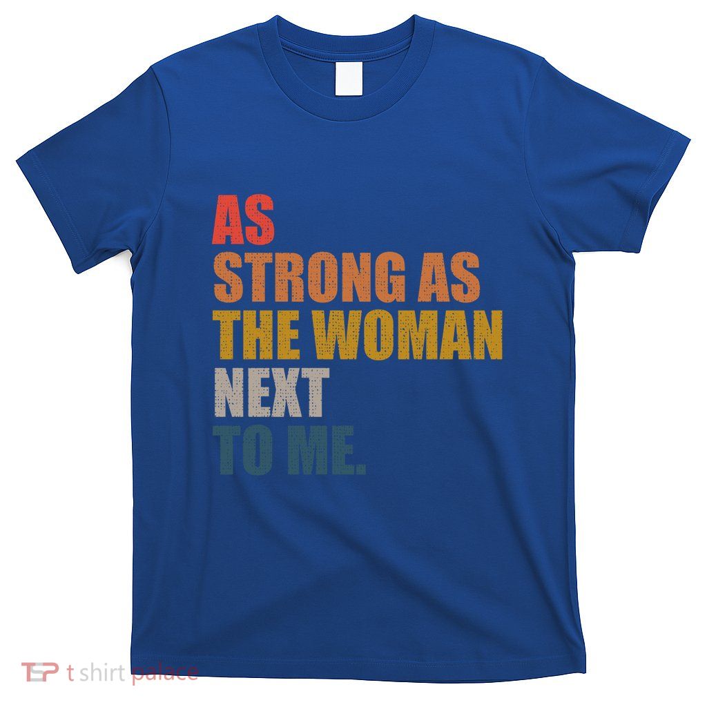 As Strong As The Next To Me Vintage Retro Gift T-Shirt