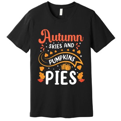 Autumn Skies And Pumpkin Pies Seasonal Graphic Premium T-Shirt